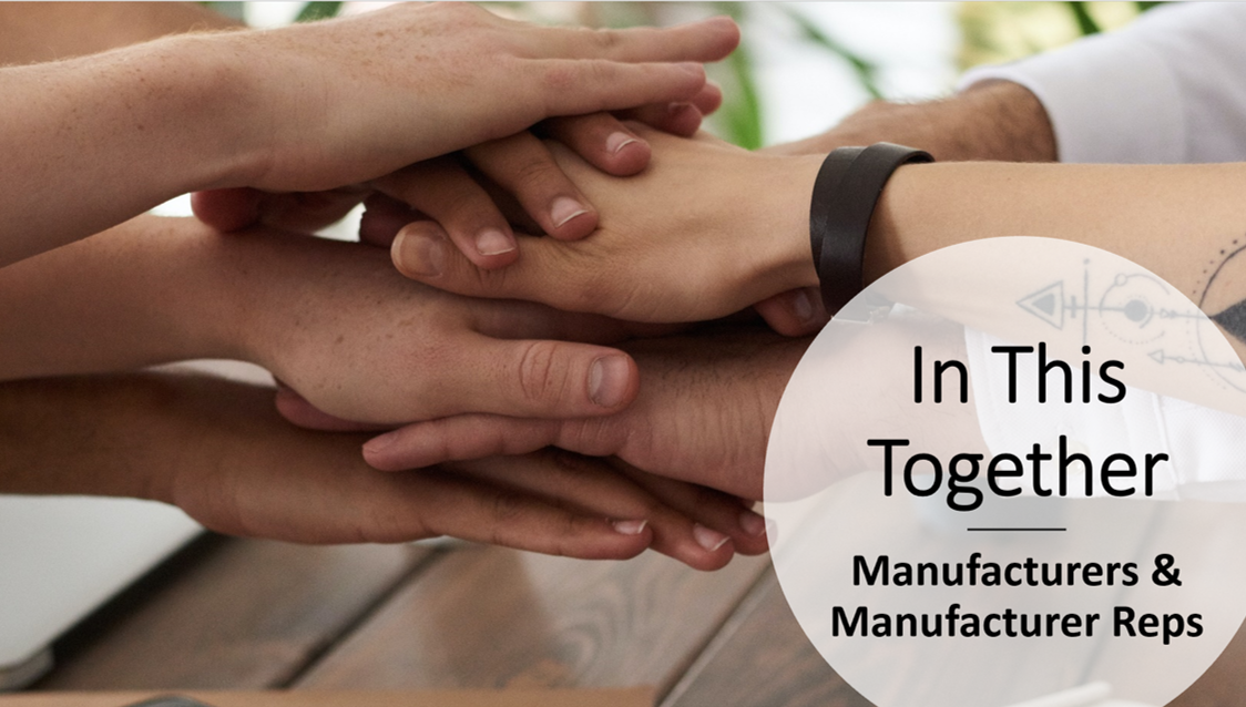 Manufacturers & Manufacturer Reps In This Together