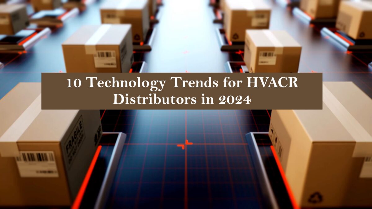 10 Technology Trends for HVACR Distributors in 2024